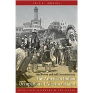 The American Indian Occupation of Alcatraz Island by Johnson, Troy R.; Fixico, Donald L.; Johnson, Troy R. (AFT), 9780803217799