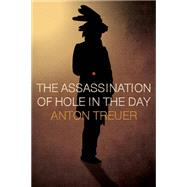 The Assassination of Hole in the Day by Treuer, Anton, 9780873517799