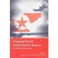 Engagement with North Korea : A Viable Alternative by Kim, Sung Chull; Kang, David C., 9781438427799