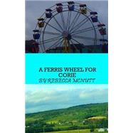 A Ferris Wheel for Corie by Mcnutt, Rebecca, 9781508577799