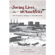 Saving Lives in Auschwitz by Bacon, Ewa K., 9781557537799