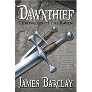 Dawnthief by Barclay, James, 9781591027799