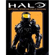 Halo: Official Spartan Field Manual by Peters, Kenneth; Phegley, Kiel, 9781668037799