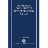 Churches and Social Issues in Twentieth-Century Britain by Machin, G. I. T., 9780198217800