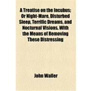 A Treatise on the Incubus by Waller, John, 9781154487800