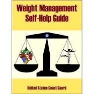 Weight Management Self-help Guide by United States Coast Guard, 9781410107800