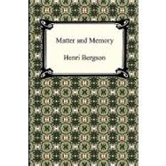 Matter and Memory by Bergson, Henri; Paul, Nancy Margaret; Palmer, W. Scott, 9781420937800