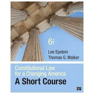 Constitutional Law for a Changing America: A Short Course by Epstein, Lee; Walker, Thomas G., 9781483307800