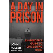 A Day in Prison by Fuller, John; Lorincz, Holly (CON), 9781510717800