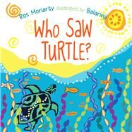 Who Saw Turtle? by Moriarty, Ros; Balarinji, 9781760297800