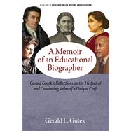 A Memoir of an Educational Biographer by Gerald L. Gutek, 9798887307800