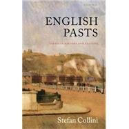 English Pasts Essays in History and Culture by Collini, Stefan, 9780198207801
