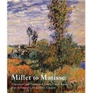 Millet to Matisse : Nineteenth and Twentieth-Century French Paintings from Kelvingrove Art Gallery, Glasgow by Edited by Vivien Hamilton; With essays by Frances Fowle, Irene Maver, Mark O`Nei, 9780300097801