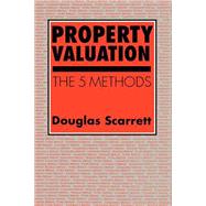 Property Valuation : The Five Methods by Scarrett,D., 9780419137801
