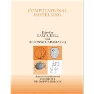 Computational Modelling: A Special Issue of Cognitive Neuropsychology by Dell,Gary S.;Dell,Gary S., 9781138877801