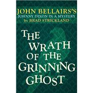 The Wrath of the Grinning Ghost by Bellairs, John; Strickland, Brad, 9781497637801