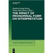 The Impact of Pronominal Form on Interpretation by Grosz, Patrick; Patel-grosz, Pritty, 9781614517801