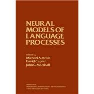 Neural Models of Language Processes by Arbib, Michael, 9780120597802