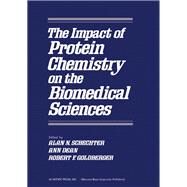 The Impact of Protein Chemistry on the Biomedical Sciences by Schechter, Alan N., 9780126227802