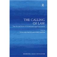The Calling of Law: The Pivotal Role of Vocational Legal Education by Westwood,Fiona;Westwood,Fiona, 9781138247802