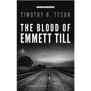 The Blood of Emmett Till by Tyson, Timothy B., 9781410497802