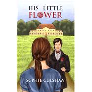 His Little Flower by Sophie Culshaw, 9781788787802