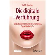 Die Digitale Verfhrung by Kreutzer, Ralf T., 9783658277802