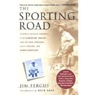 The Sporting Road Travels Across America in an Airstream Trailer--with Fly Rod, Shotgun, and a Yellow Lab Named Sweetzer by Fergus, Jim; Bass, Rick, 9780312267803