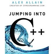 Jumping into C++ by Alex Allain, 9780988927803