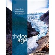 The Ice Age by Ehlers, Jrgen; Hughes, Philip; Gibbard, Philip L., 9781118507803