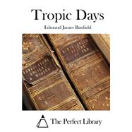 Tropic Days by Banfield, Edmund James, 9781511537803