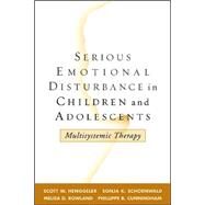 Serious Emotional Disturbance in Children and Adolescents Multisystemic Therapy by Henggeler, Scott W.; Schoenwald, Sonja K.; Rowland, Melisa D.; Cunningham, Phillippe B., 9781572307803