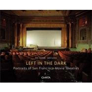 Left in the Dark: Portraits of San Francisco Movie Theatres by McBride, R. a., 9788881587803