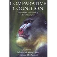 Comparative Cognition Experimental Explorations of Animal Intelligence by Wasserman, Edward A; Zentall, Thomas R, 9780195377804