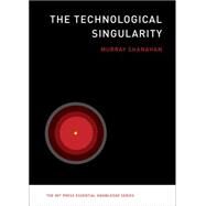 The Technological Singularity by Shanahan, Murray, 9780262527804