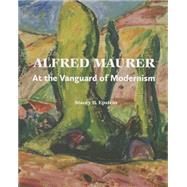Alfred Maurer: At the Vanguard of Modernism by Epstein, Stacey B.; Faxon, Susan C., 9780300207804
