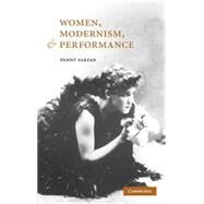 Women, Modernism, and Performance by Penny Farfan, 9780521837804