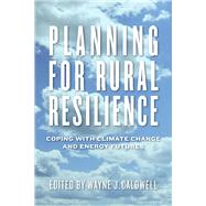 Planning for Rural Resilience by Caldwell, Wayne J., 9780887557804