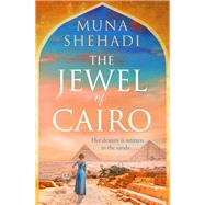 The Jewel of Cairo by Muna Shehadi, 9781035407804