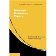 Revealed Preference Theory by Chambers, Christopher P.; Echenique, Federico, 9781107087804