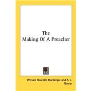 The Making of a Preacher by MacGregor, William Malcolm, 9781432567804