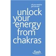 Unlock Your Energy from Chakras: Flash by Naomi Ozaniec, 9781444137804