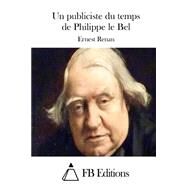 Un Publiciste Du Temps De Philippe Le Bel by Renan, Ernest; FB Editions, 9781508727804