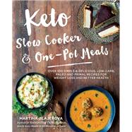 Keto Slow Cooker & One-Pot Meals Over 100 Simple & Delicious Low-Carb, Paleo and Primal Recipes for Weight Loss and Better Health by Slajerova, Martina, 9781592337804
