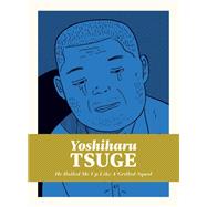 He Rolled Me Up Like a Grilled Squid by Yoshiharu Tsuge, 9781770467804