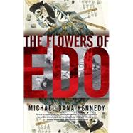 The Flowers of Edo by KENNEDY, MICHAEL DANA, 9781934287804