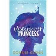 Undercover Princess by Glynn, Connie, 9780062847805
