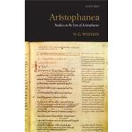 Aristophanea Studies on the Text of Aristophanes by Wilson, N. G., 9780199567805