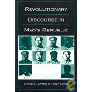 Revolutionary Discourse in Mao's Republic by Apter, David E.; Saich, Tony, 9780674767805