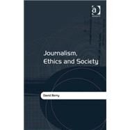 Journalism, Ethics and Society by Berry,David, 9780754647805